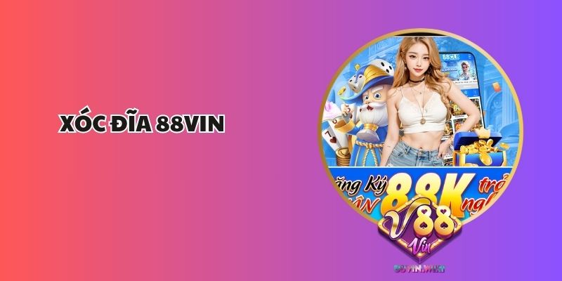 Xóc Đĩa 88Vin